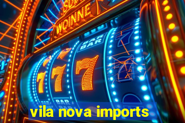 vila nova imports